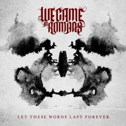 We Came As Romans : Let These Words Last Forever